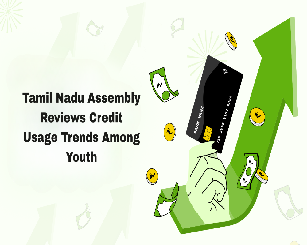 Tamil Nadu Assembly Reviews Credit Usage Trends Among Youth