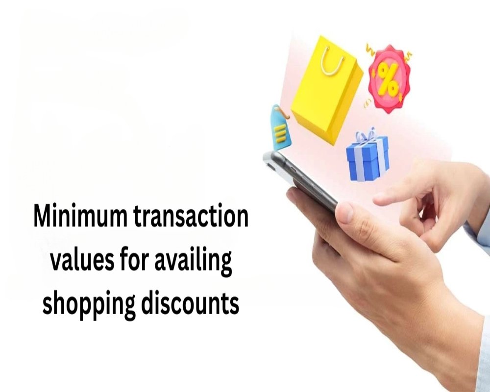 Are there minimum transaction values for availing shopping discounts?